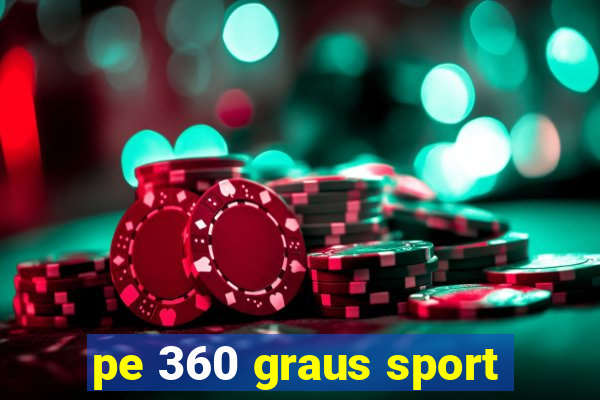 pe 360 graus sport